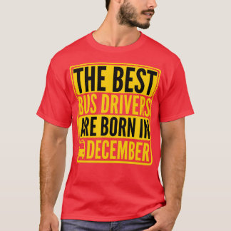 T-shirt Les Meilleurs Conducteurs De Bus Sont Nés En Décem