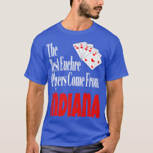 T-shirt Les Meilleurs Joueurs D'Euchre Viennent D'Indiana