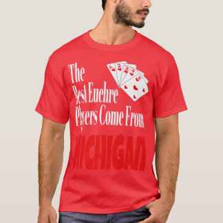 T-shirt Les Meilleurs Joueurs D'Euchre Viennent Du Michiga