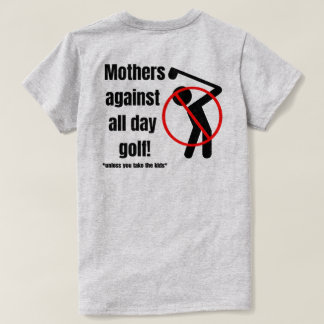 T-shirt Les mères contre le golf toute la journée