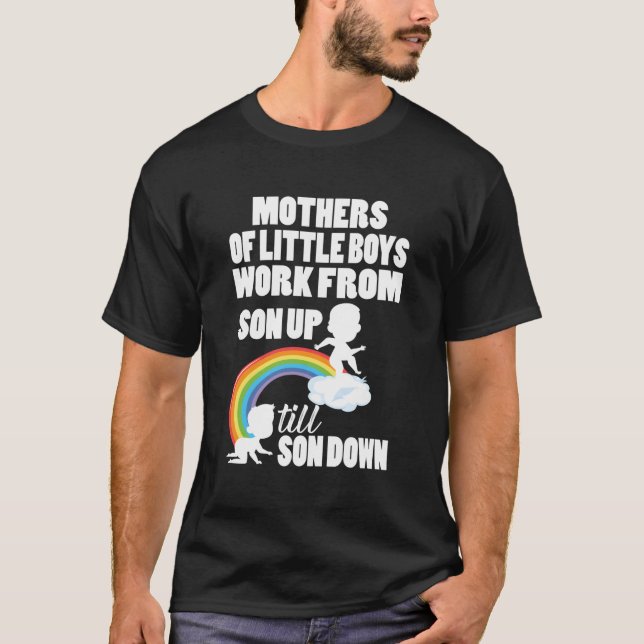 T-shirt Les Mères Des Petits Garçons Travaillent Du Fils A (Devant)