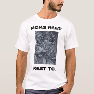 T-shirt LES MÈRES ONT BESOIN DE REPOS AUSSI ! tee