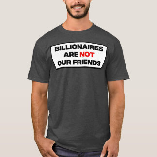 T-shirt Les milliardaires ne sont pas nos amis