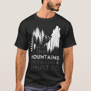 T-shirt Les montagnes m'appellent et je dois aller hurlant
