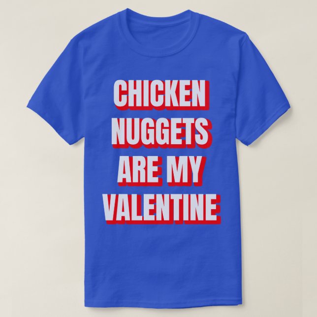 T-shirt Les Nuggets De Poulet Sont Ma Valentine (Design devant)