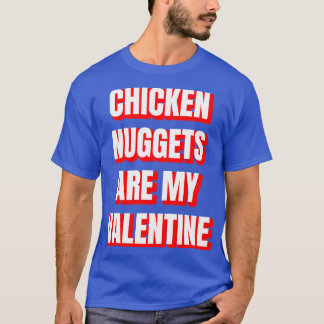 T-shirt Les Nuggets De Poulet Sont Ma Valentine