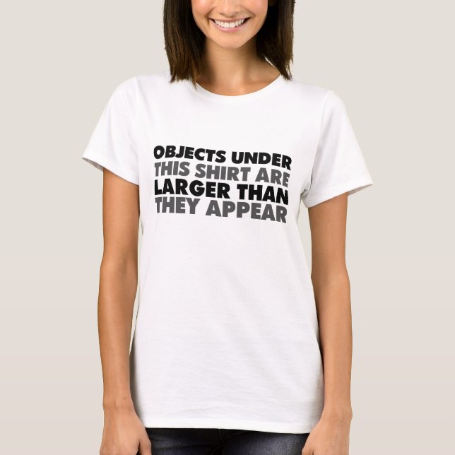 T-shirt Les Objets Sont Plus Gros Qu'Ils N'Apparaissent Su (Devant)