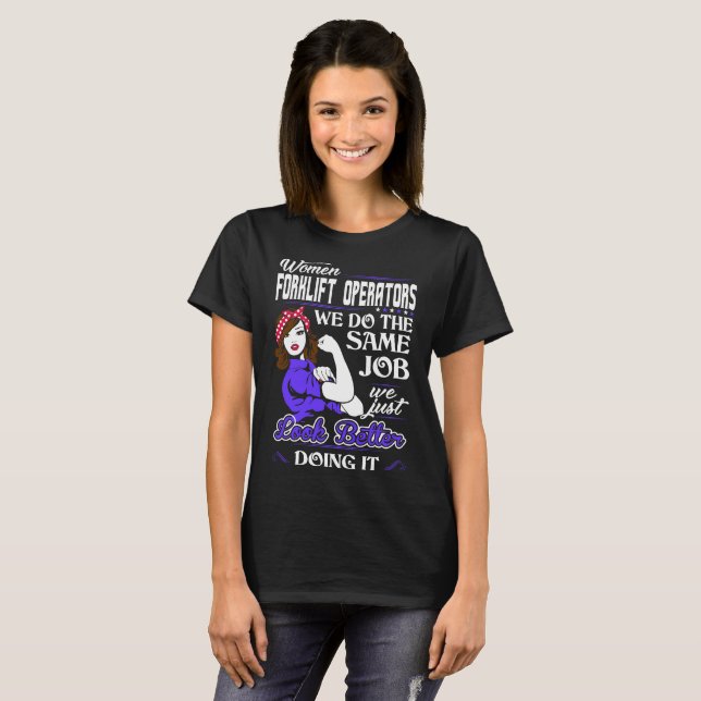 T-shirt Les opérateurs de chariot élévateur de femmes font (Devant entier)