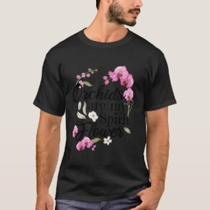 T-shirt Les Orchidées Sont Mon Orchidée Fleur Spirit