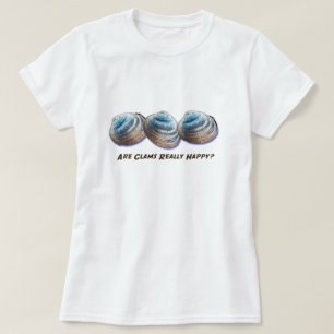 T-shirt Les palourdes sont-elles vraiment heureuses ?