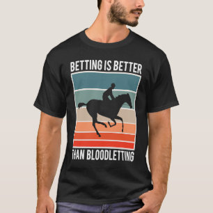 T-shirt Les paris sont mieux que la course de chevaux sang