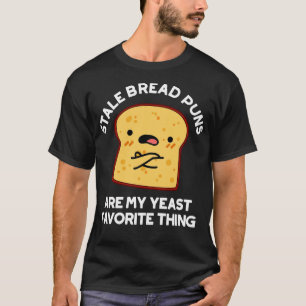 T-shirt Les Pâtes De Pain Stale Sont Ma Levure Les Choses