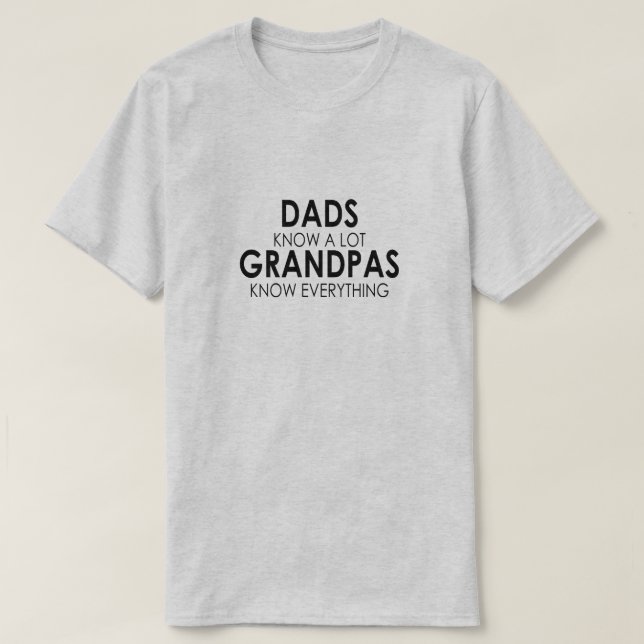 T-SHIRT LES PÈRE EN SAVENT BEAUCOUP, GRANDPAS TOUT CONNAÎT (Design devant)