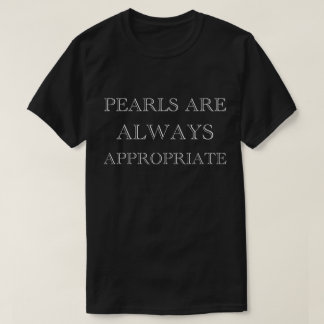 T-shirt Les perles sont toujours appropriées Citer chic Fe