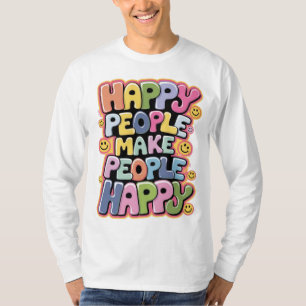 T-shirt Les Personnes Heureuses Rendent les Gens Heureux