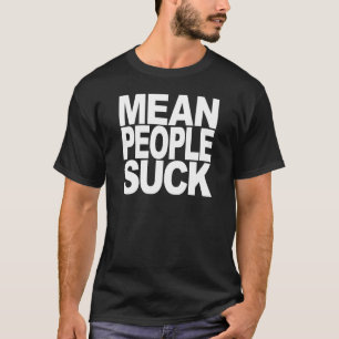 T-shirt Les personnes moyennes sucent