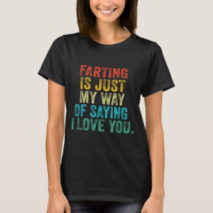 T-shirt Les pets drôles ne sont que ma façon de dire je t'