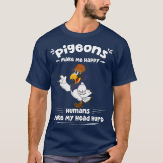 T-shirt Les pigeons Me Rendent Heureux Les Humains Me Font
