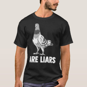 T-shirt Les pigeons sont des menteurs n'est pas de vrais e