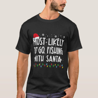 T-shirt Les Plus Probables D'Aller Pêcher Avec Père Noël L