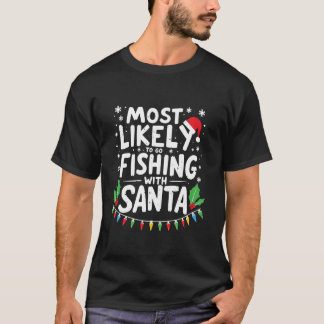T-shirt Les Plus Probables D'Aller Pêcher Avec Père Noël P
