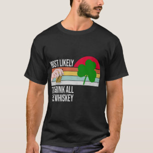 T-shirt Les Plus Probables De Boire Tout Le Whiskey Funny 