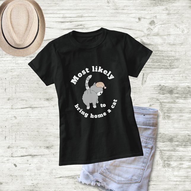 T-shirt Les plus susceptibles d'amener à la maison une cas (Créateur téléchargé)