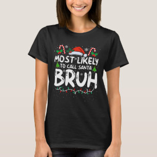 T-shirt Les Plus Susceptibles D'Appeler Père Noël Bruh Drô