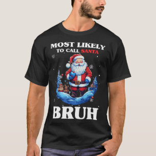 T-shirt Les Plus Susceptibles D'Appeler Père Noël Bruh Fun