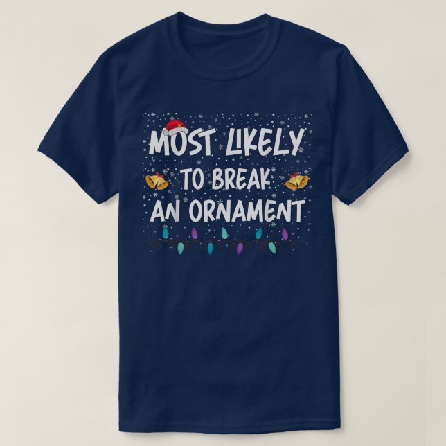 T-shirt Les Plus Susceptibles De Casser Un Ornement Noël N (Design devant)