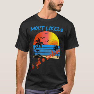 T-shirt Les Plus Susceptibles D'Obtenir Un Sunburn Summer 