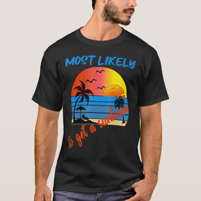 T-shirt Les Plus Susceptibles D'Obtenir Un Sunburn Summer  (Devant)