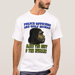 T-shirt Les Policiers Ne Sont Que Des Humains...
