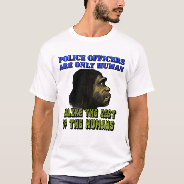 T-shirt Les Policiers Ne Sont Que Des Humains... (Devant)