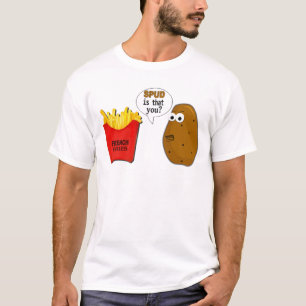 T-shirt Les pommes frites de pomme de terre sont que vous