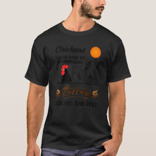 T-shirt Les poules résolvent la plupart de mes problèmes L