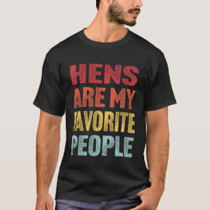 T-shirt Les poules sont mes personnes préférées drôle vint