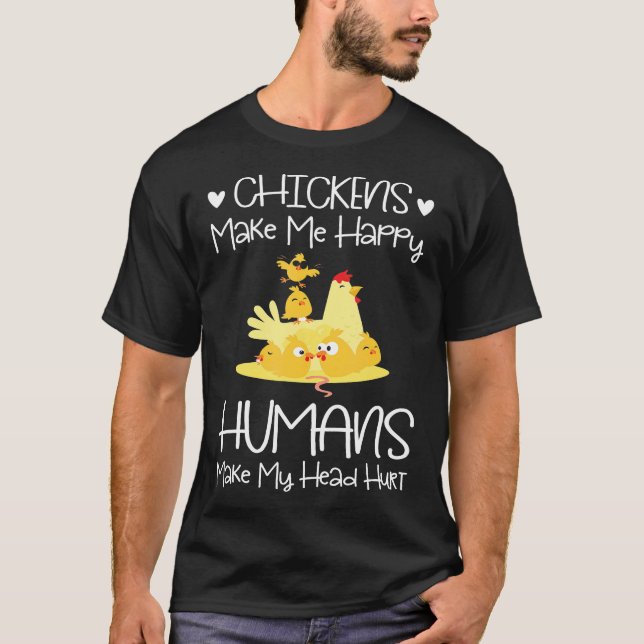 T-shirt Les Poulets Me Rendent Heureux Les Humains Me Font (Devant)