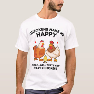 T-shirt Les Poulets Me Rendent Joyeux... C'est pourquoi j'