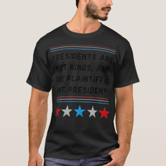 T-shirt Les présidents ne sont pas des rois, et le Plainti