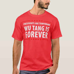 T-shirt Les présidents sont temporaires Wu est pour toujou