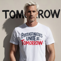 Les procrastinateurs unissent .... Demain