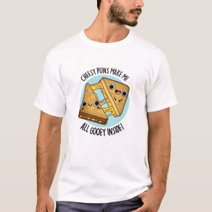 T-shirt Les Puns Cheesy Me Font Tous Goey À L'Intérieur De