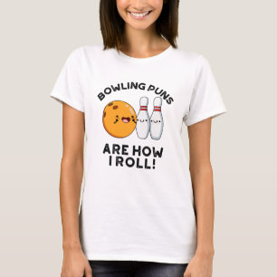 T-shirt Les Puns De Bowling Sont Comment Je Roule Funny Sp