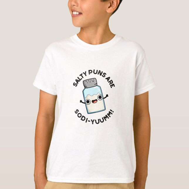 T-shirt Les Puns Salés Sont Sodi-Yummm Funny Sodium Pun (Devant)