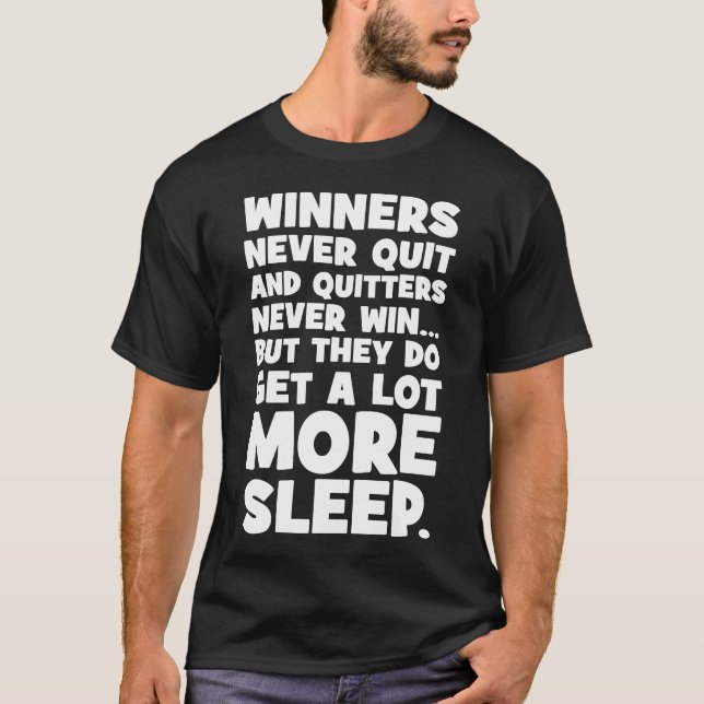T-shirt Les Quitters Ne Gagnent Jamais Mais Ils S'Endormen (Devant)