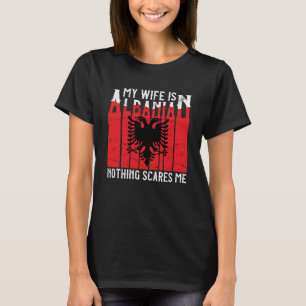 T-shirt Les Racines Albanaises Ma Femme N'A Rien D'Albanai