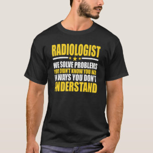 T-shirt Les radiologues, nous résolvons les problèmes