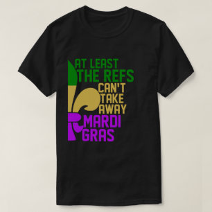 T-shirt Les Refs ne peuvent pas perdre Mardi Gras Funny Fo