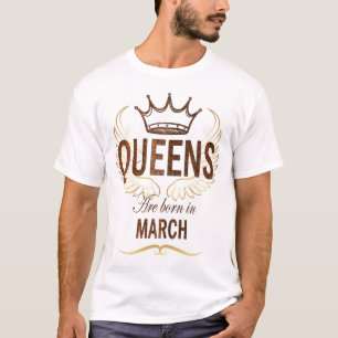 T-shirt Les reines naissent en mars